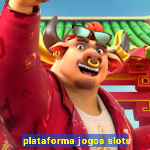 plataforma jogos slots